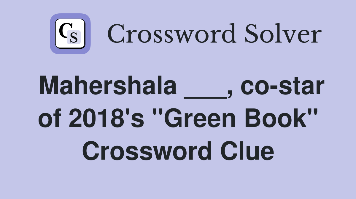 Mahershala ___, co-star of 2018's "Green Book" Crossword Clue