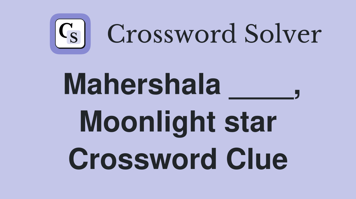 Mahershala ____, Moonlight star Crossword Clue