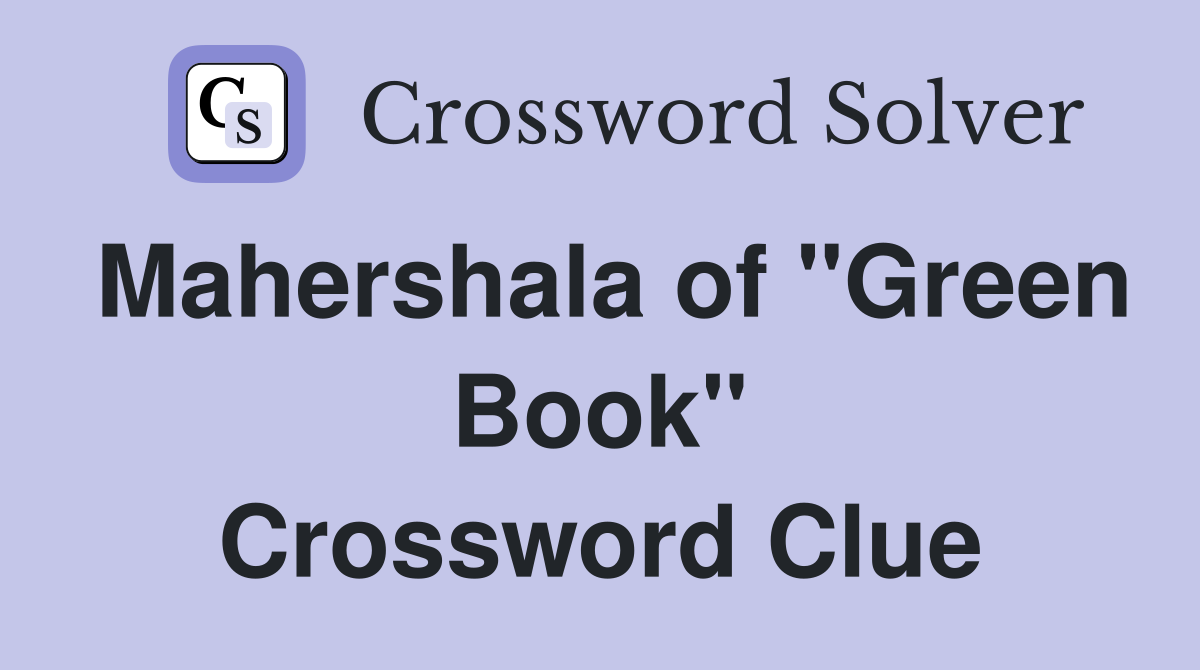 Mahershala of "Green Book" Crossword Clue