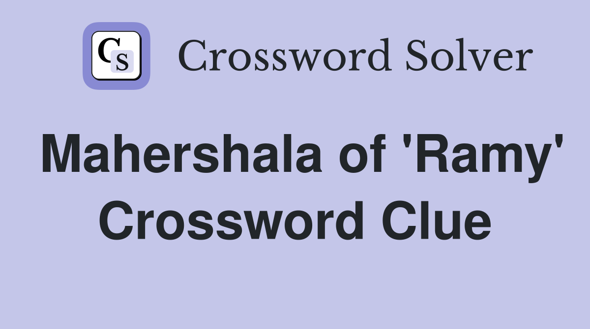Mahershala of 'Ramy' Crossword Clue