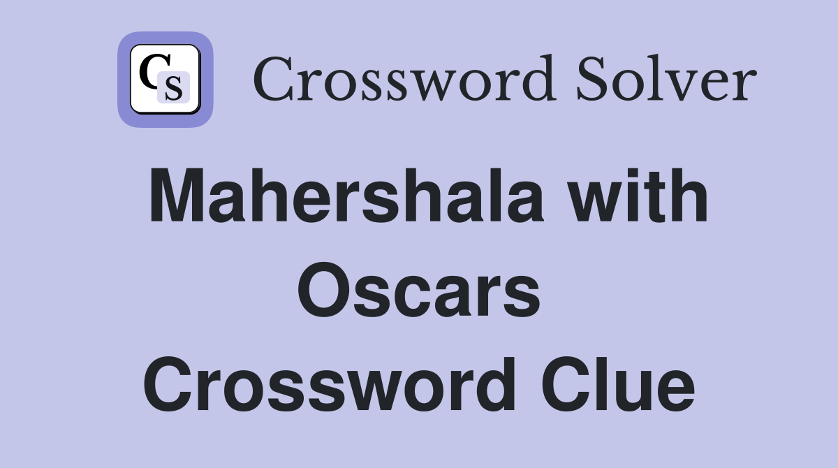 Mahershala with Oscars Crossword Clue