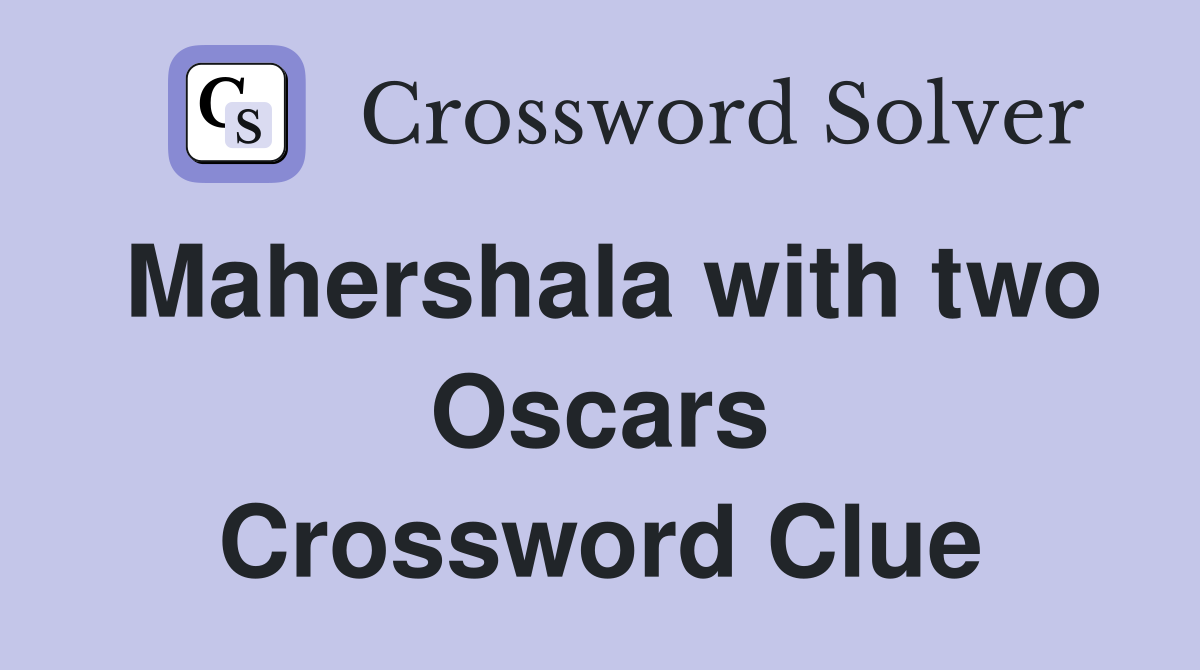 Mahershala with two Oscars Crossword Clue