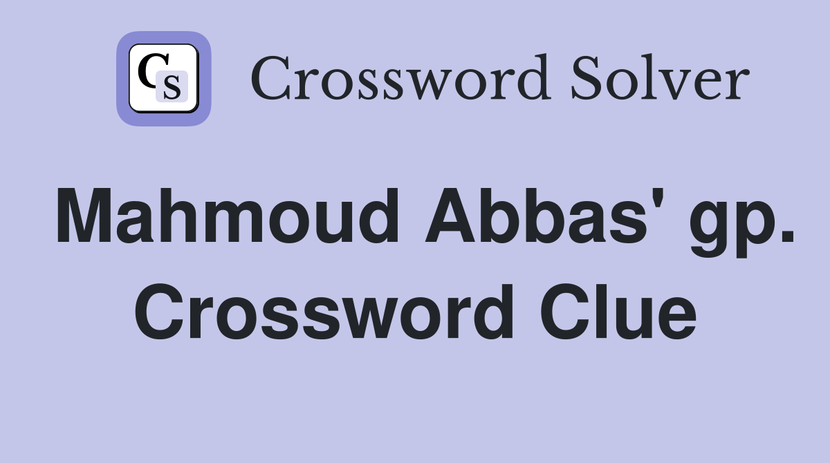 Mahmoud Abbas' gp. Crossword Clue