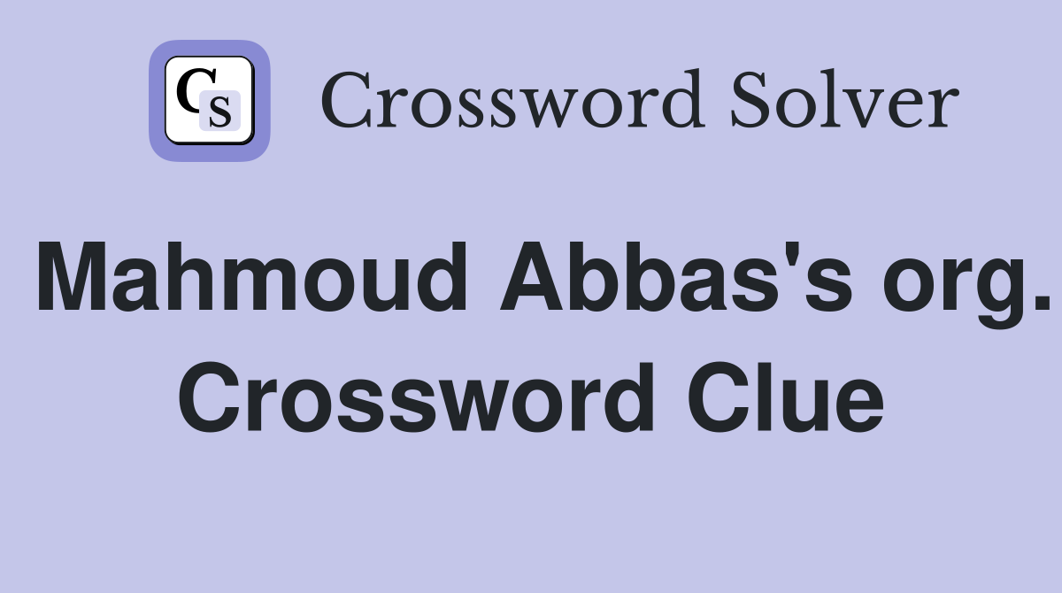 Mahmoud Abbas's org. Crossword Clue