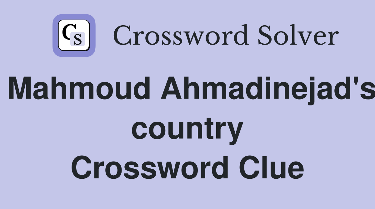 Mahmoud Ahmadinejad's country Crossword Clue