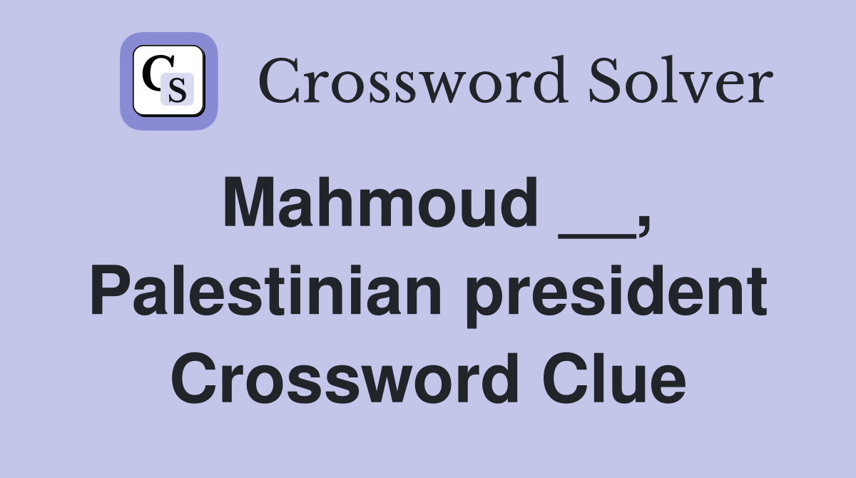 Mahmoud __, Palestinian president Crossword Clue