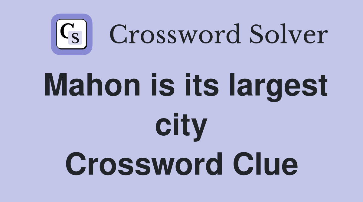 Mahon is its largest city Crossword Clue