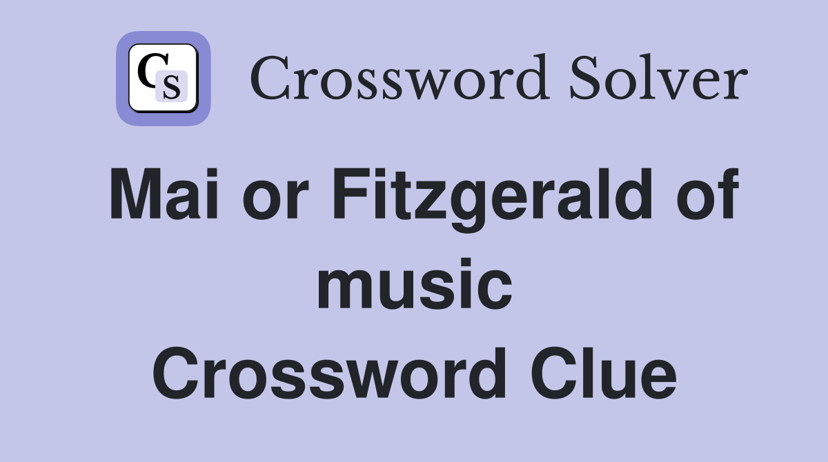 Mai or Fitzgerald of music Crossword Clue
