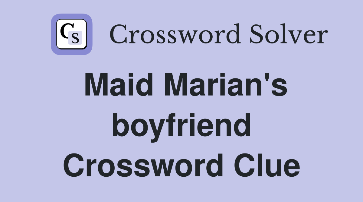 Maid Marian's boyfriend Crossword Clue