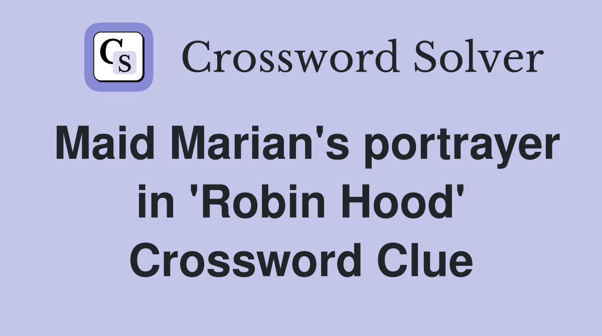 Maid Marian's portrayer in 'Robin Hood' Crossword Clue