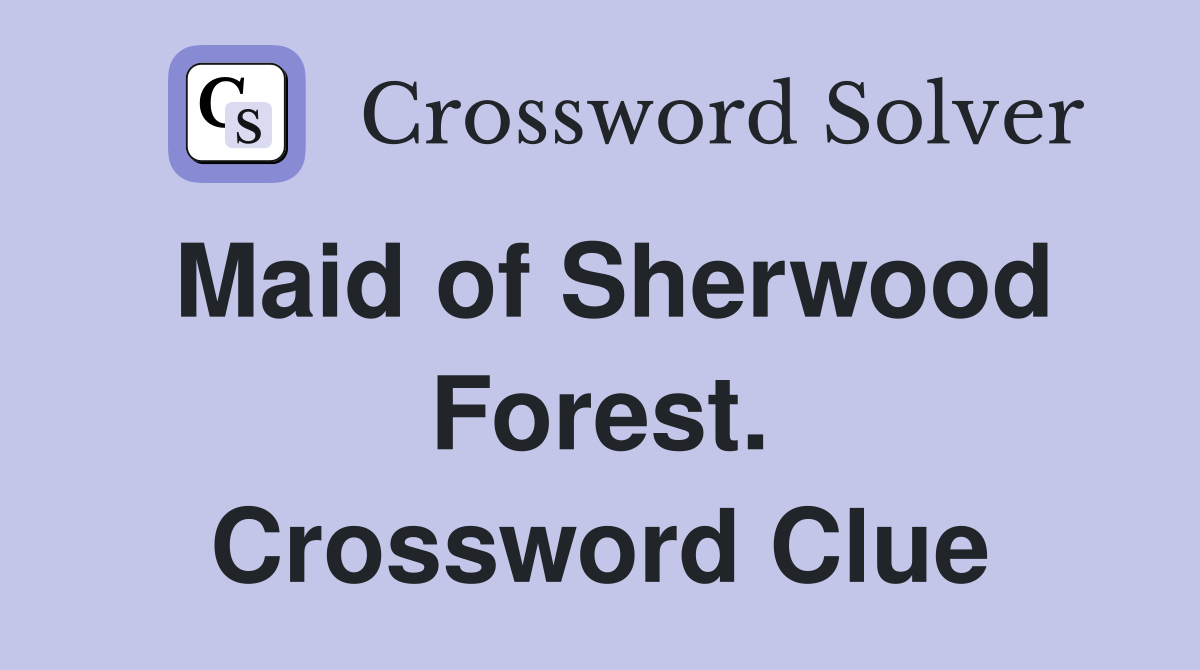 Maid of Sherwood Forest. Crossword Clue