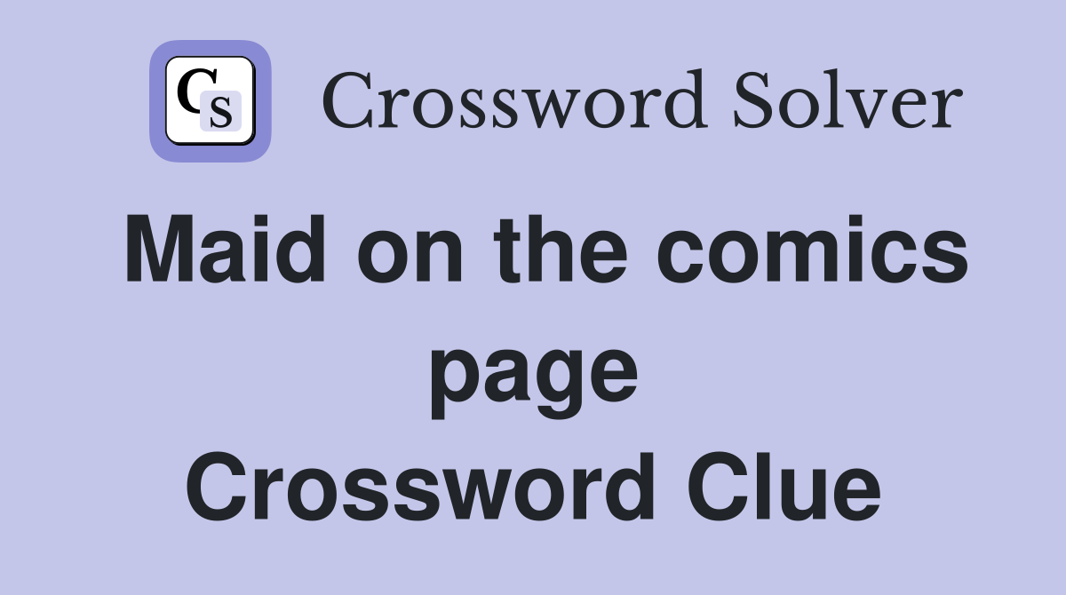 Maid on the comics page Crossword Clue