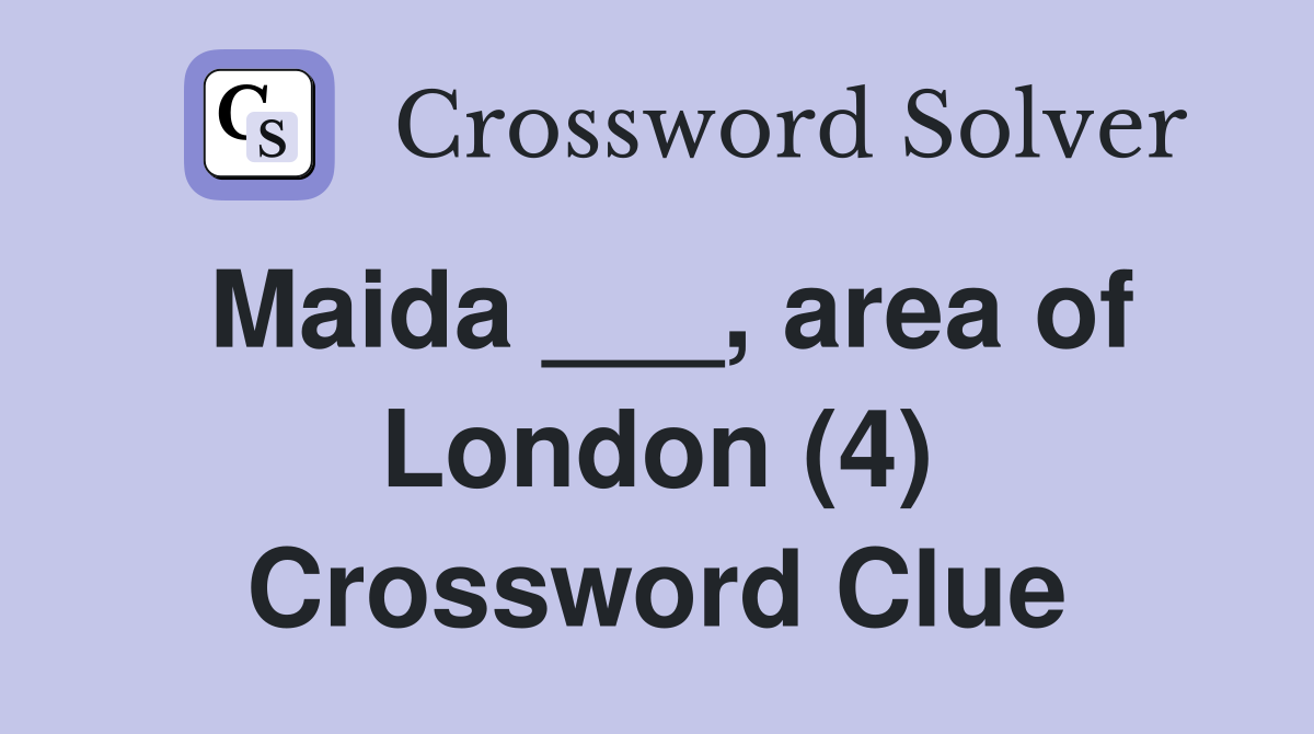 Maida ___, area of London (4) Crossword Clue