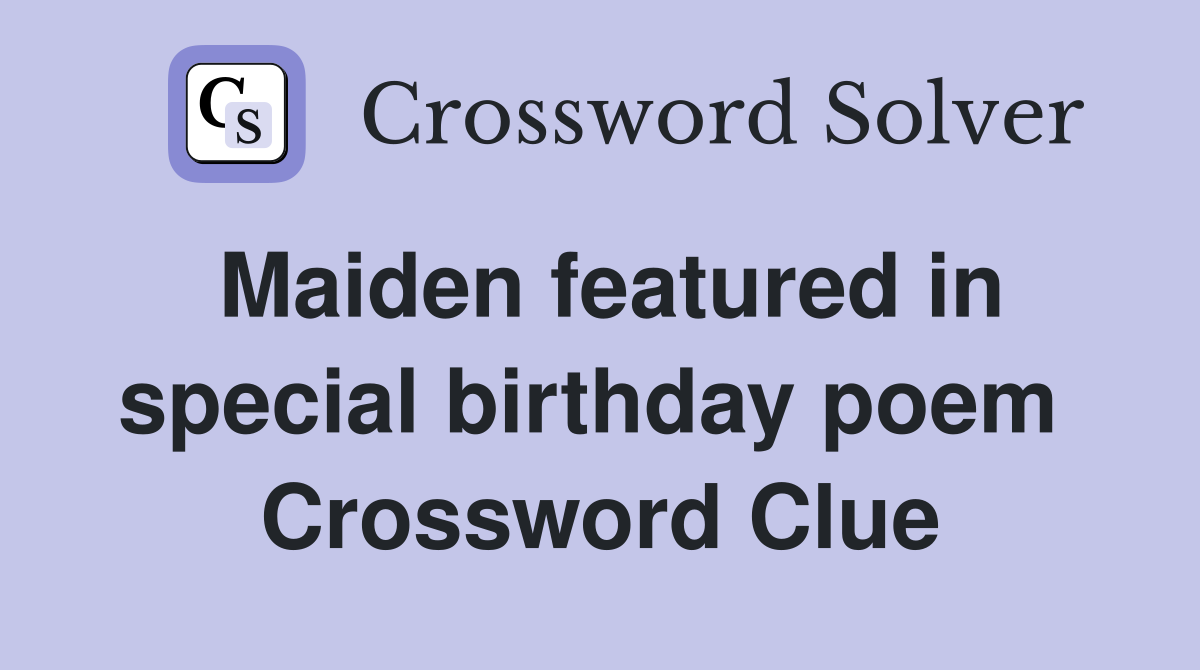 Maiden featured in special birthday poem  Crossword Clue