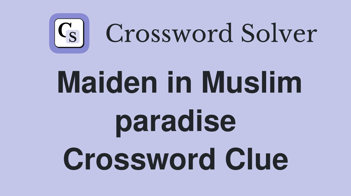 Maiden in Muslim paradise Crossword Clue