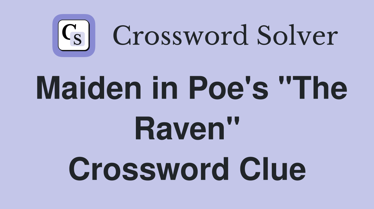 Maiden in Poe's "The Raven" Crossword Clue