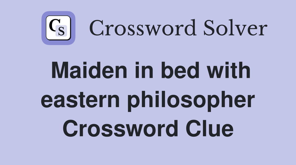 Maiden in bed with eastern philosopher Crossword Clue