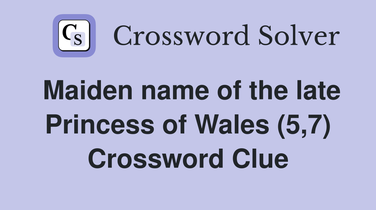 Maiden name of the late Princess of Wales (5,7) Crossword Clue