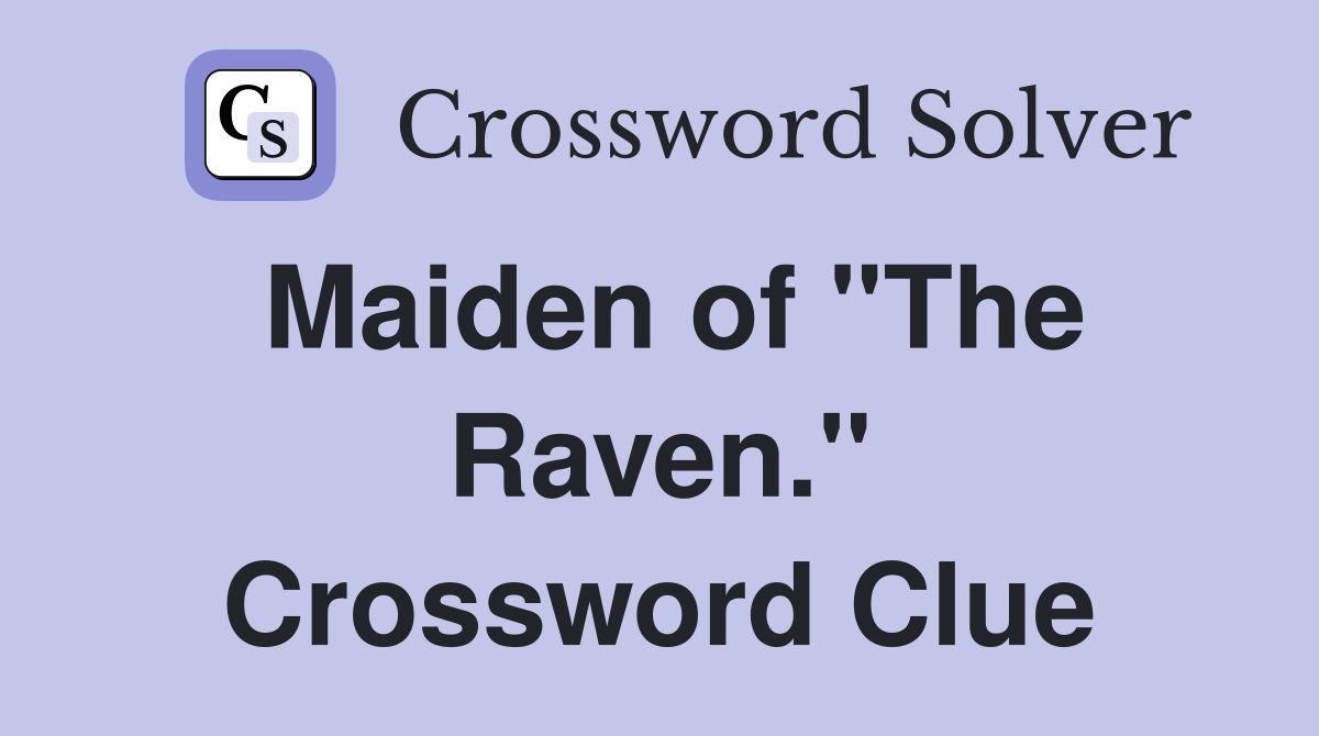 Maiden of "The Raven." Crossword Clue