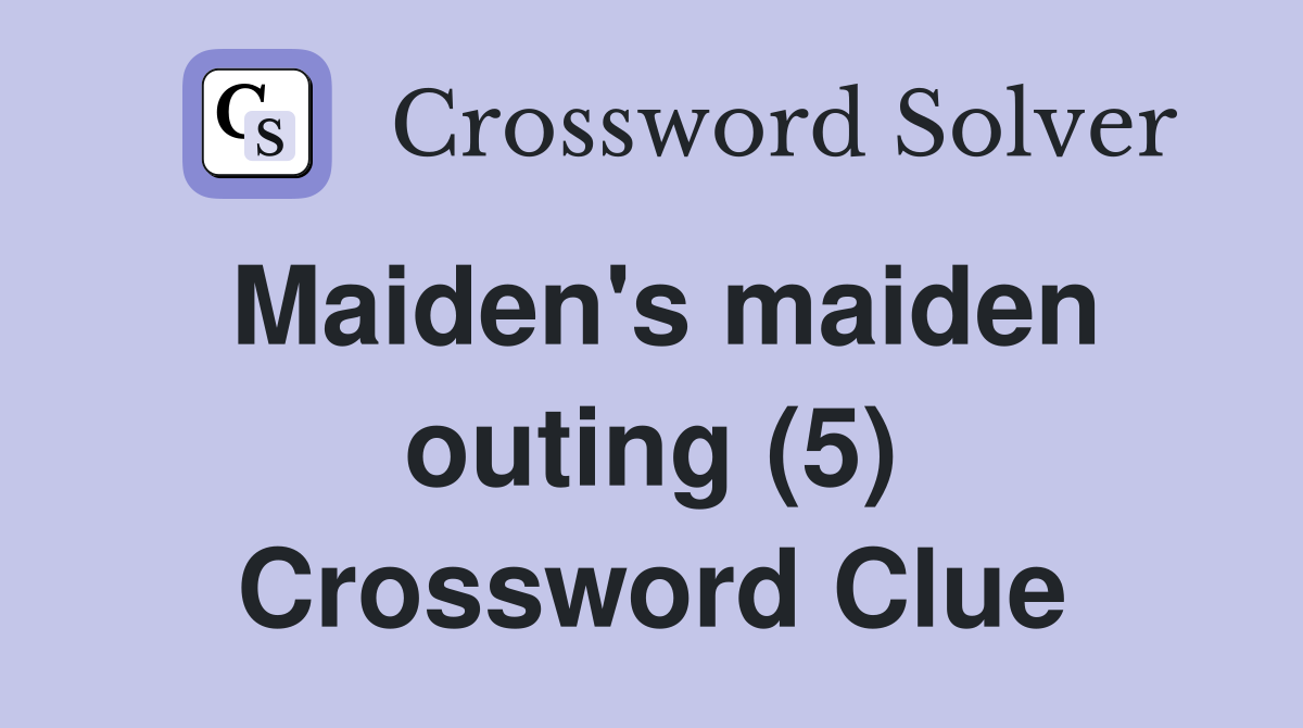 Maiden's maiden outing (5) Crossword Clue