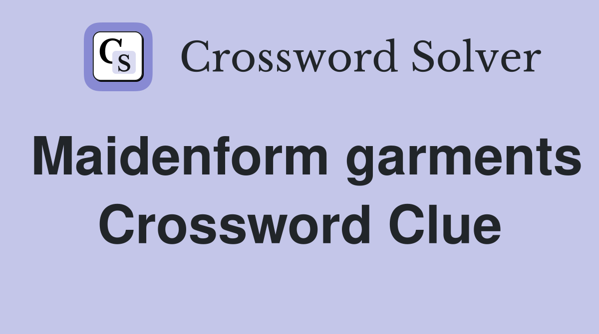 Maidenform garments Crossword Clue