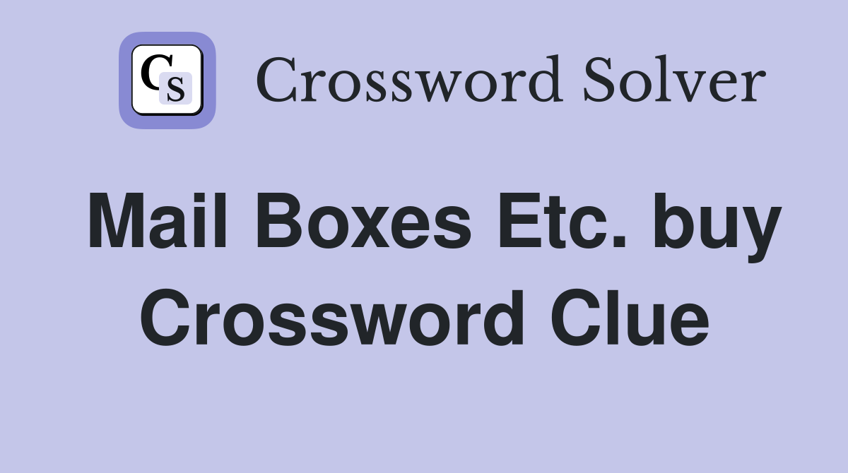 Mail Boxes Etc. buy Crossword Clue