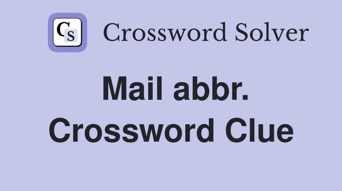 Mail abbr. Crossword Clue