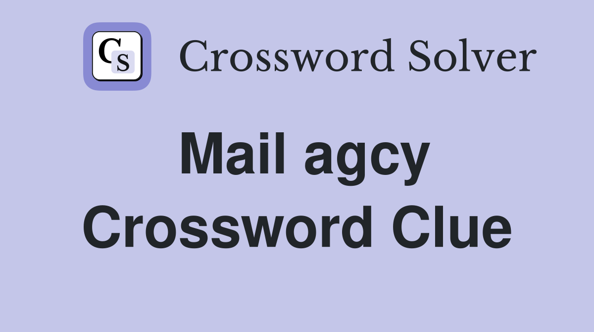 Mail agcy Crossword Clue