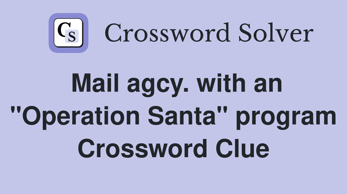 Mail agcy. with an "Operation Santa" program Crossword Clue