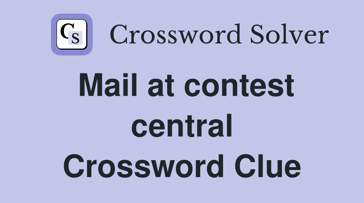 Mail at contest central Crossword Clue