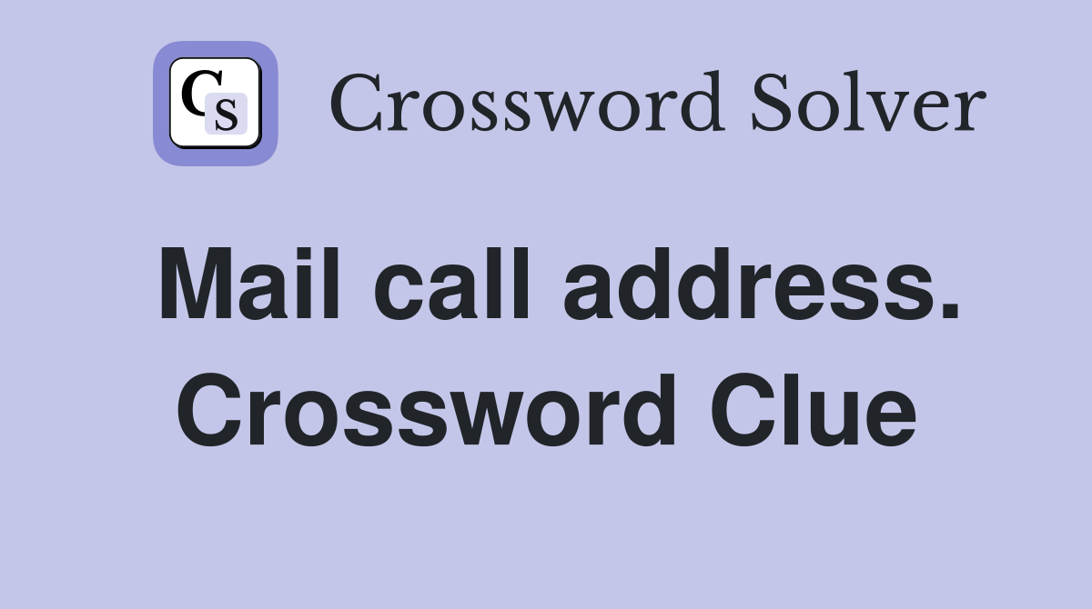 Mail call address. Crossword Clue