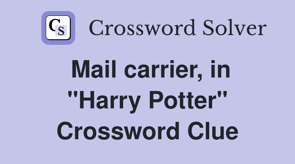 Mail carrier, in "Harry Potter" Crossword Clue