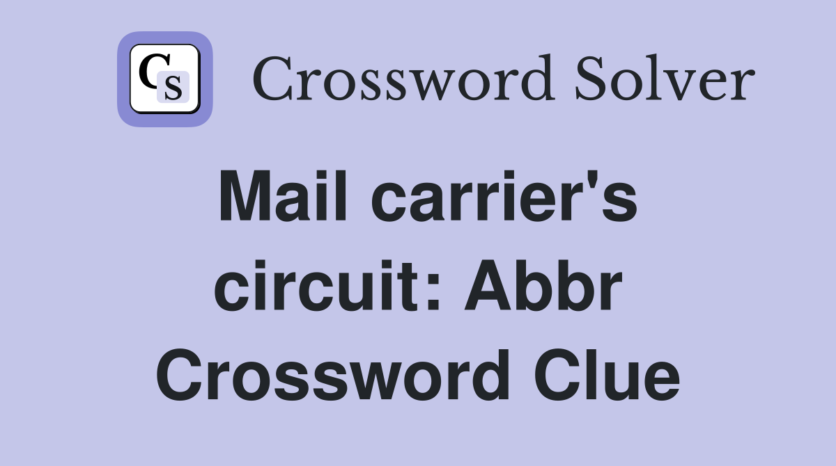Mail carrier's circuit: Abbr Crossword Clue