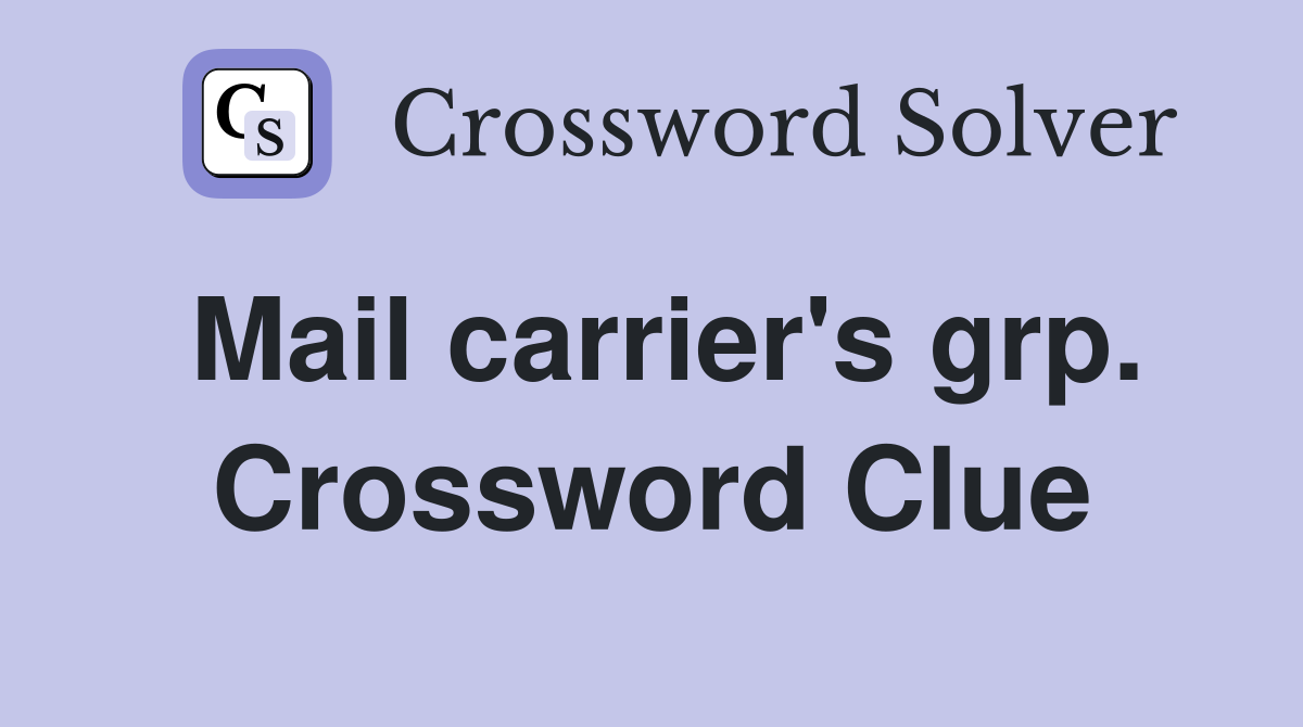 Mail carrier's grp. Crossword Clue
