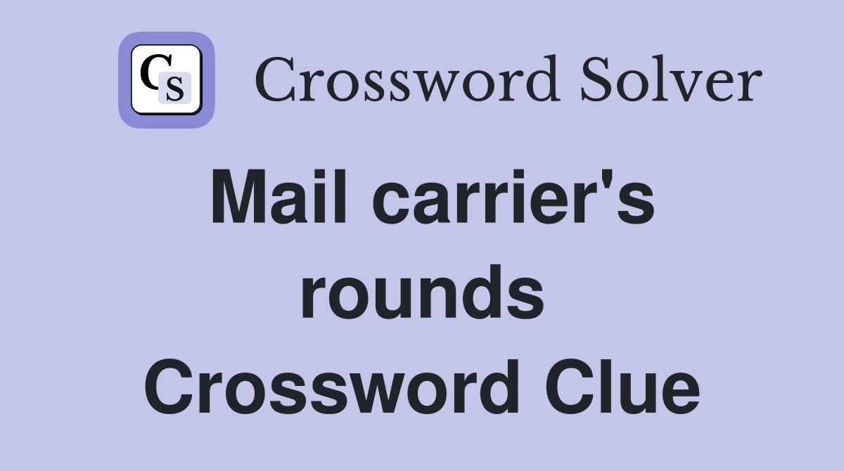 Mail carrier's rounds Crossword Clue