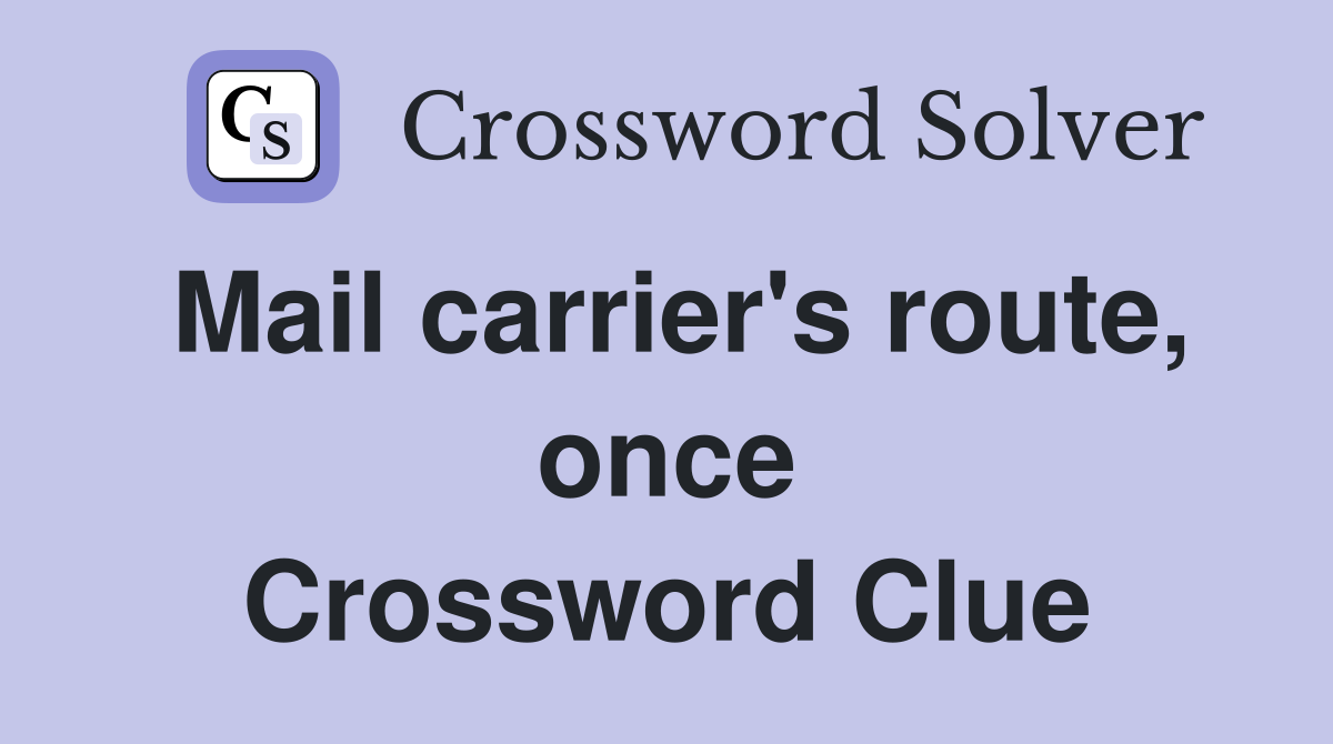 Mail carrier's route, once Crossword Clue