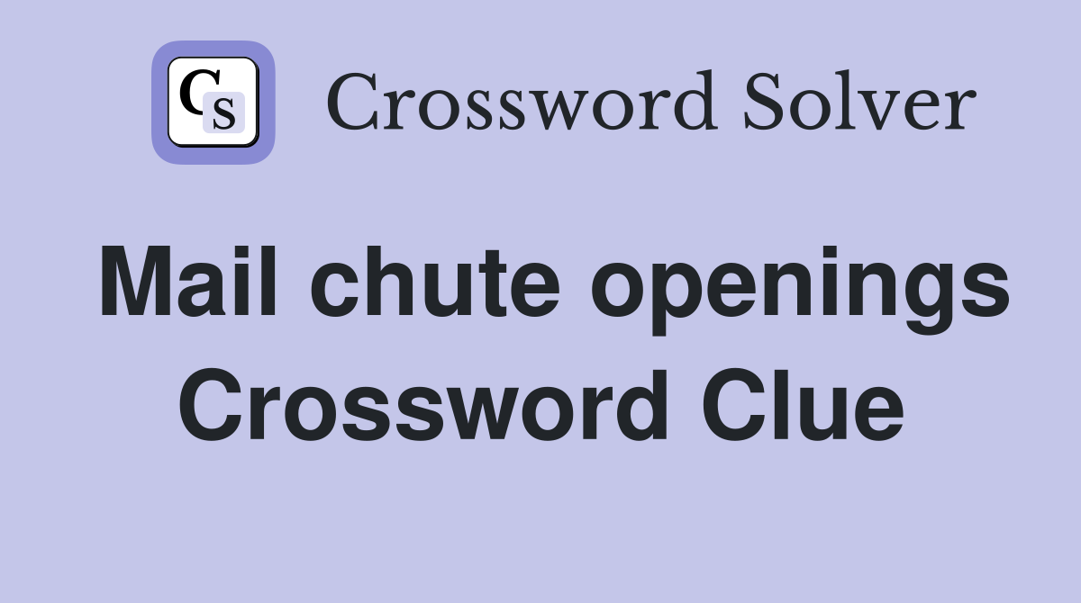 Mail chute openings Crossword Clue