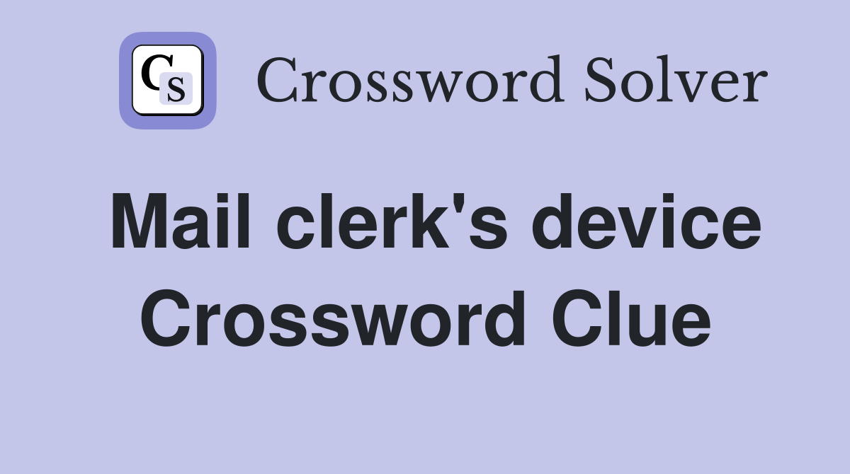 Mail clerk's device Crossword Clue