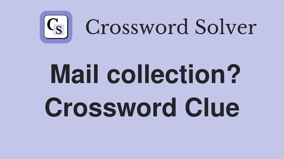 Mail collection? Crossword Clue