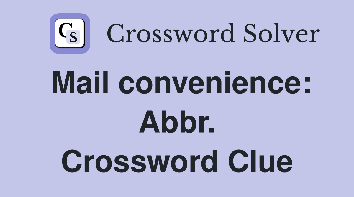 Mail convenience: Abbr. Crossword Clue