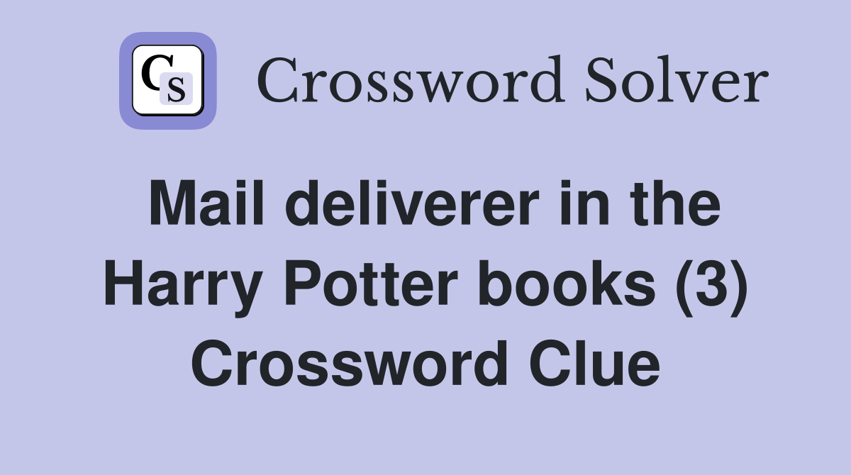 Mail deliverer in the Harry Potter books (3) Crossword Clue