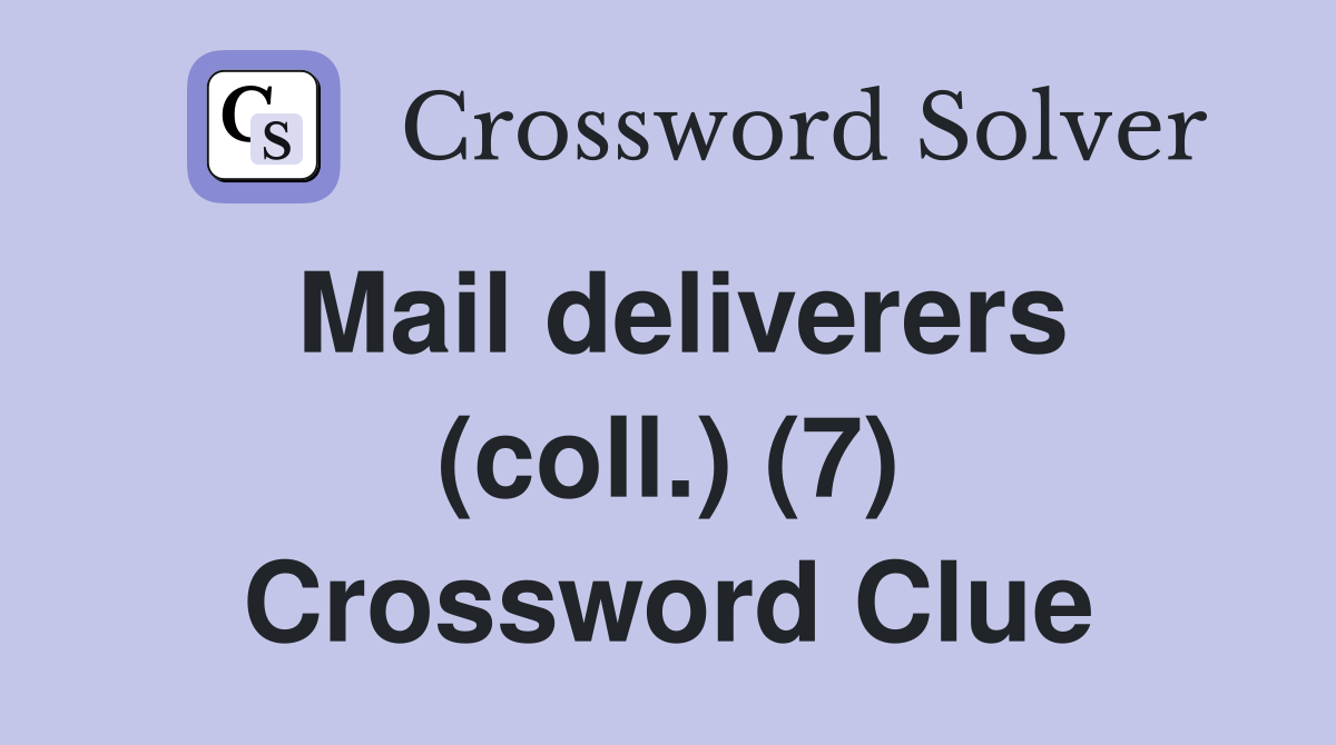 Mail deliverers (coll.) (7) Crossword Clue