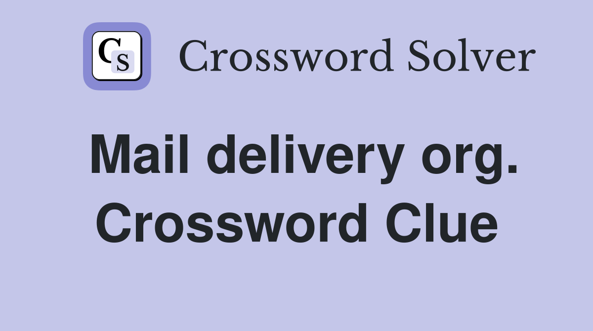 Mail delivery org. Crossword Clue