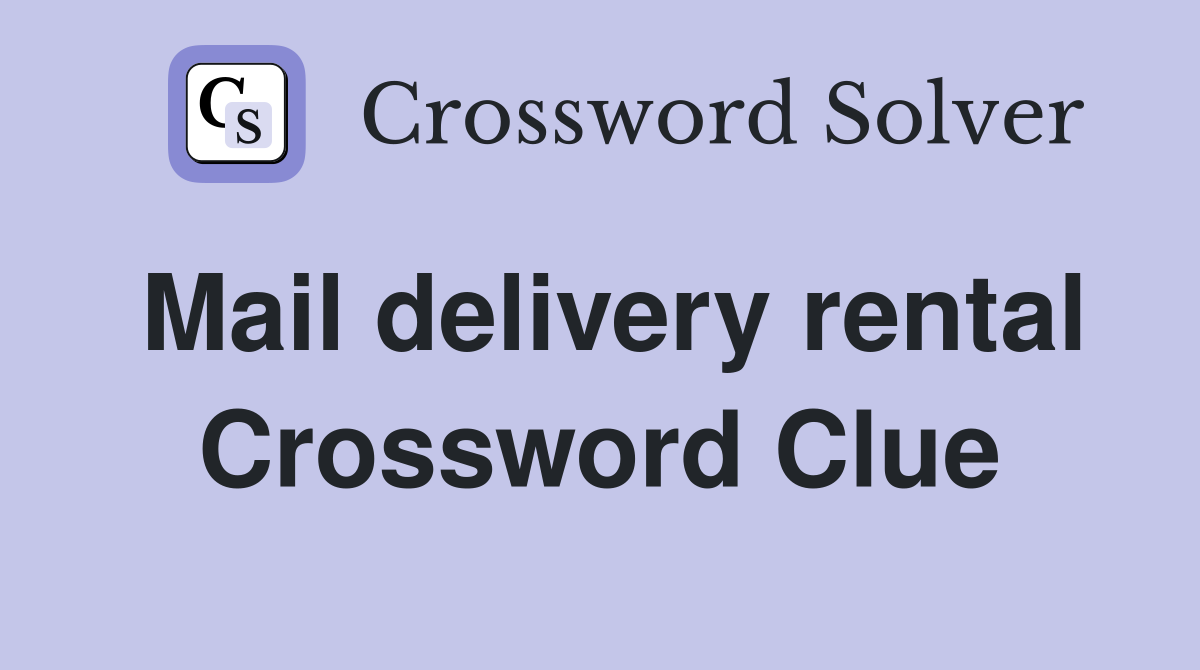 Mail delivery rental Crossword Clue