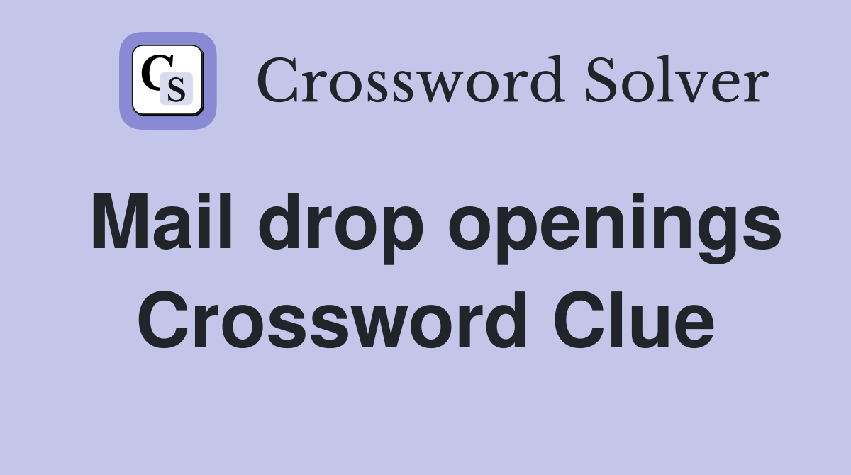 Mail drop openings Crossword Clue
