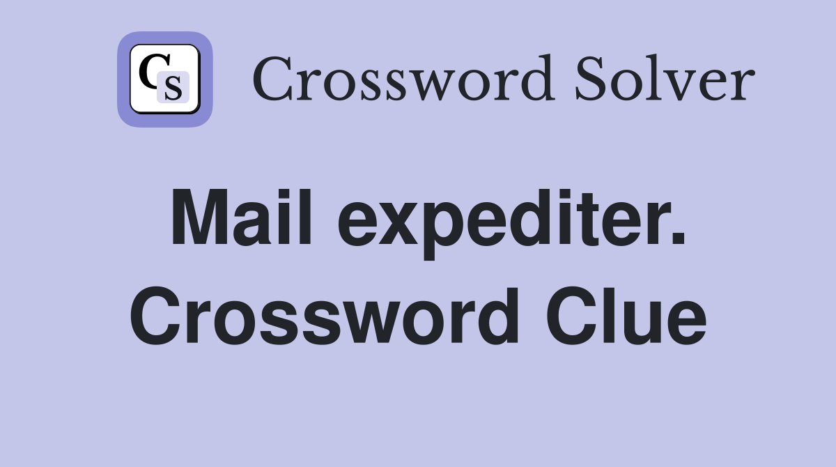 Mail expediter. Crossword Clue