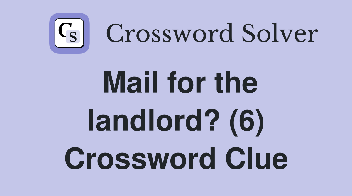 Mail for the landlord? (6) Crossword Clue