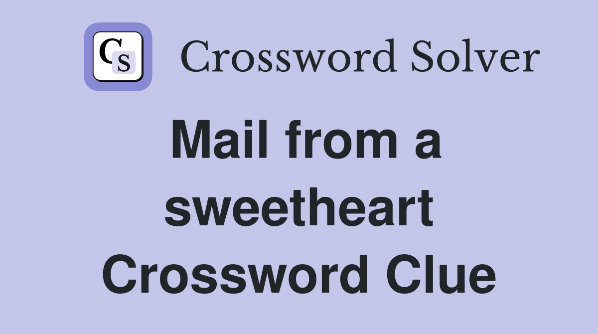 Mail from a sweetheart Crossword Clue