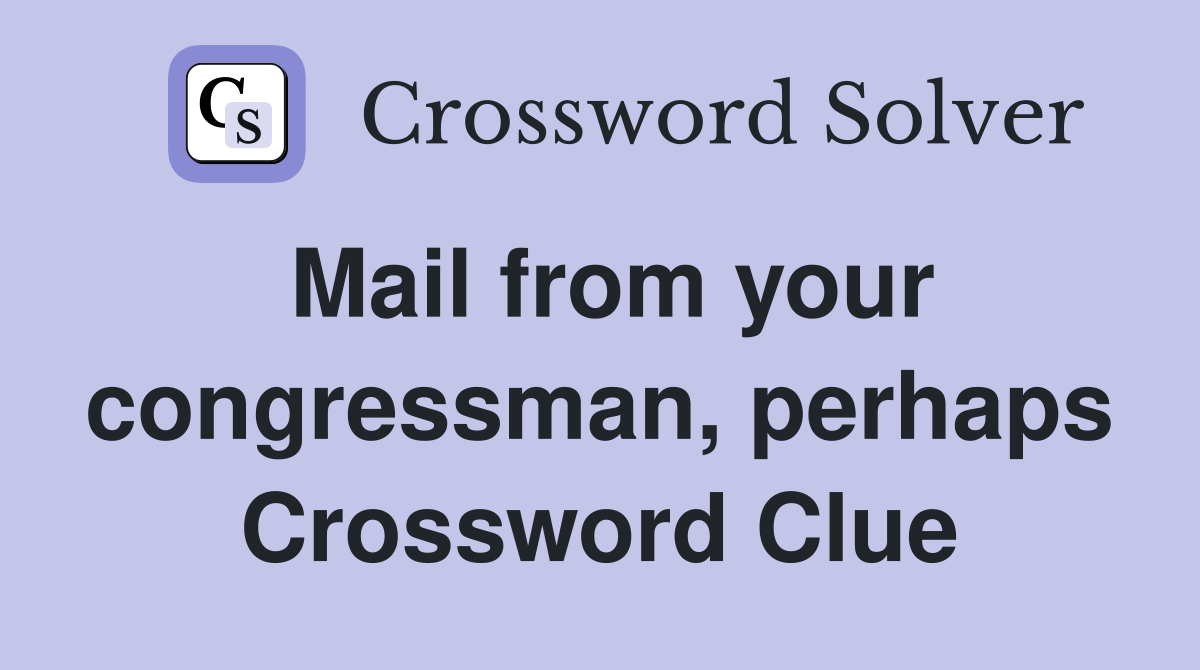 Mail from your congressman, perhaps Crossword Clue