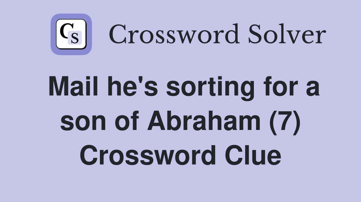 Mail he's sorting for a son of Abraham (7) Crossword Clue